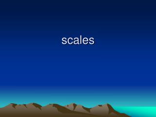 scales