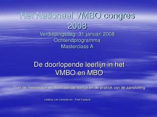 Het Nationaal VMBO congres 2008 Verdiepingsdag 31 januari 2008 Ochtendprogramma Masterclass A