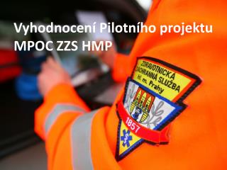 Vyhodnocení Pilotního projektu MPOC ZZS HMP