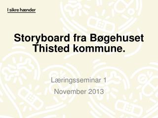Storyboard fra Bøgehuset Thisted kommune.