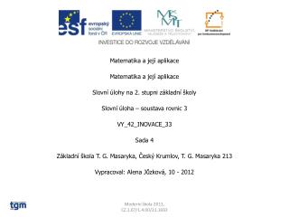 Matematika a její aplikace Matematika a její aplikace Slovní úlohy na 2. stupni základní školy