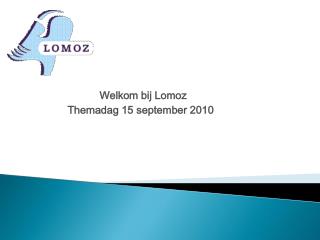 Welkom bij Lomoz 	Themadag 15 september 2010