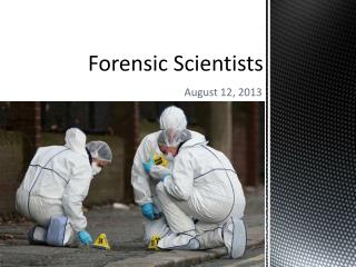 Forensic Scientists