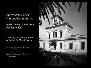 Presentación Casa Quinta Mendilaharsu. Imágenes de mediados del Siglo XX.