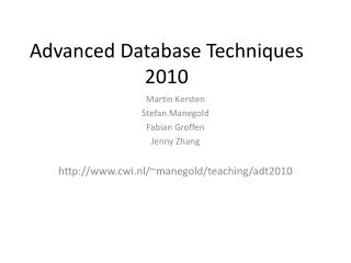 Advanced Database Techniques 2010