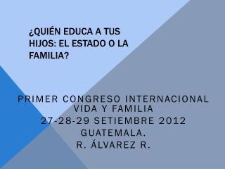 ¿Quién educa a tus hijos: el estado o la familia?