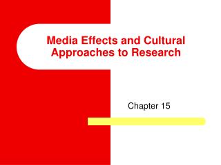 Media Effects and Cultural Approaches to Research