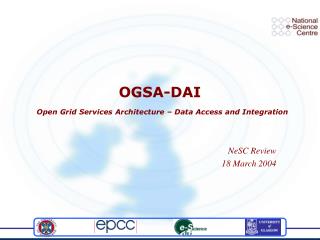 OGSA-DAI Open Grid Services Architecture – Data Access and Integration
