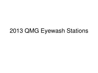 2013 QMG Eyewash Stations