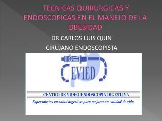 TECNICAS QUIRURGICAS Y ENDOSCOPICAS EN EL MANEJO DE LA OBESIDAD