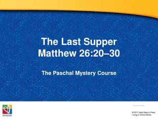 The Last Supper Matthew 26:20–30