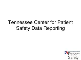 Tennessee Center for Patient Safety Data Reporting