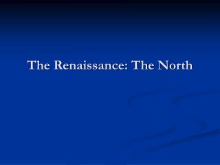 The Renaissance: The North