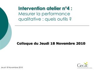 Intervention atelier n°4 : Mesurer la performance qualitative : quels outils ?