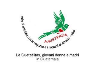 Le Quetzalitas, giovani donne e madri in Guatemala
