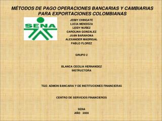 MÉTODOS DE PAGO OPERACIONES BANCARIAS Y CAMBIARIAS PARA EXPORTACIONES COLOMBIANAS