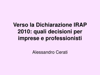 Verso la Dichiarazione IRAP 2010: quali decisioni per imprese e professionisti