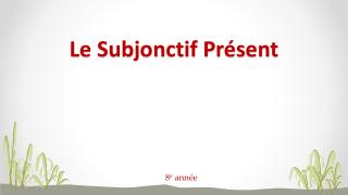 Le Subjonctif Présent