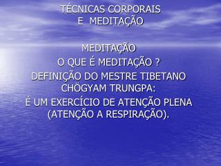 TÉCNICAS CORPORAIS E MEDITAÇÃO