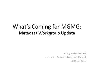 What’s Coming for MGMG: Metadata Workgroup Update