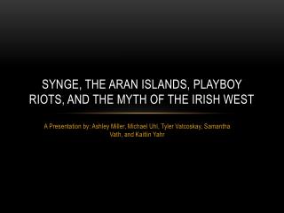 Synge, The Aran Islands, PlayBoy Riots, and the Myth of the Irish West