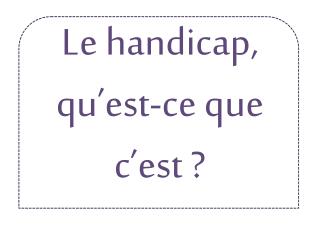 Le handicap, qu’est-ce que c’est ?