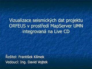 Vizualizace seismických dat projektu ORFEUS v prostředí MapServer UMN integrovaná na Live CD