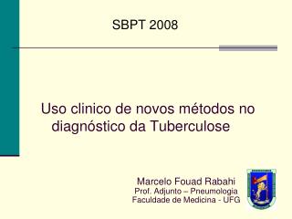 Marcelo Fouad Rabahi Prof. Adjunto – Pneumologia Faculdade de Medicina - UFG