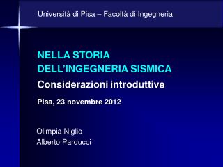 NELLA STORIA DELL’INGEGNERIA SISMICA Considerazioni introduttive Pisa, 23 novembre 2012