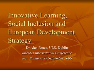 Innovative Learning, Social Inclusion and European Development Strategy