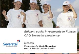 Efficient social investments in Russia: OAO Severstal experience 2 4.09 . 2010