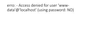 erro: - Access denied for user 'www-data'@'localhost' (using password: NO)