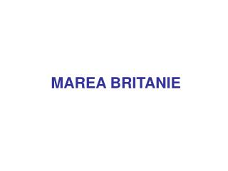 MAREA BRITANIE