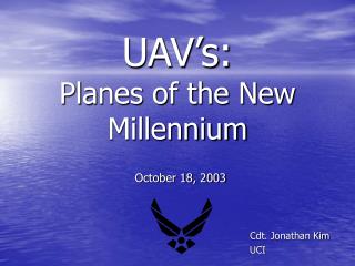 UAV’s: Planes of the New Millennium