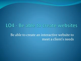 LO4 - Be able to create websites