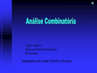 Alice Ahlert Vanessa Paula Reginatto Bernadete adaptado por José Camilo Chaves