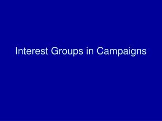 Interest Groups in Campaigns
