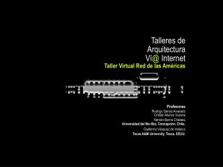 Talleres de Arquitectura Ví @ Internet Taller Virtual Red de las Américas