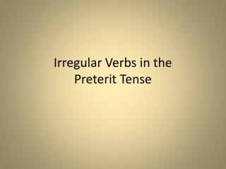 Irregular Verbs in the Preterit Tense