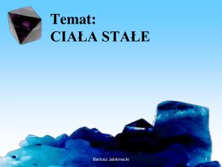 Temat: CIAŁA STAŁE