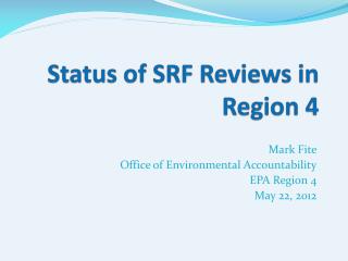 Status of SRF Reviews in Region 4