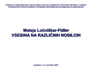 Mateja Ločniškar-Fidler VSEBINA NA RAZLIČNIH NOSILCIH