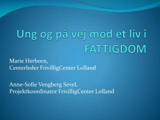 Ung og på vej mod et liv i FATTIGDOM