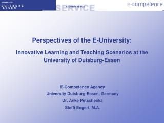 E-Competence Agency University Duisburg-Essen, Germany Dr. Anke Petschenka Steffi Engert, M.A.