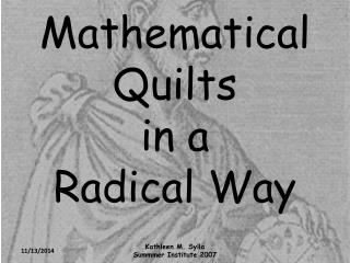 Mathematical Quilts in a Radical Way