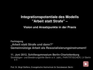 Integrationspotentiale des Modells &quot;Arbeit statt Strafe&quot; – Vision und Ansatzpunkte in der Praxis