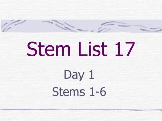 Stem List 17