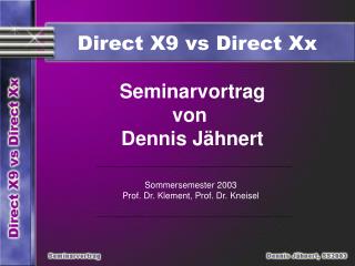 Direct X9 vs Direct Xx