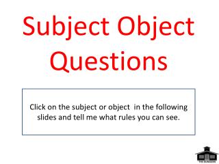 Subject Object Questions