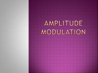 AMPLITUDE MODULATION